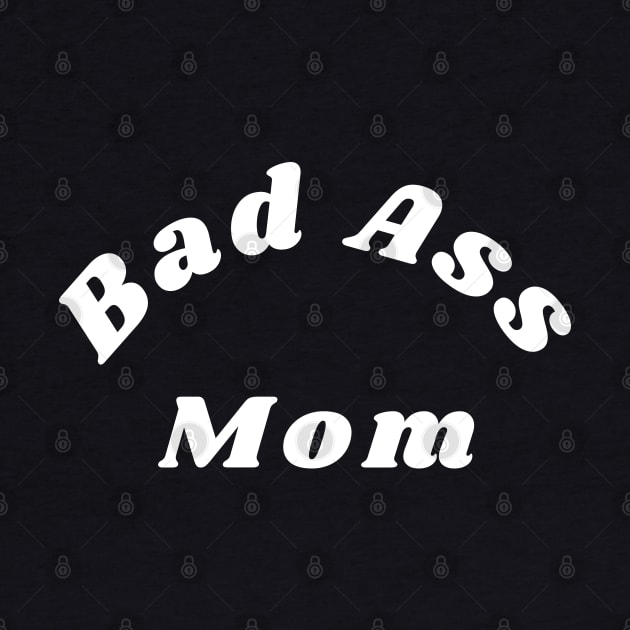 Bad Ass Mom. Funny NSFW Inappropriate Mom Saying by That Cheeky Tee